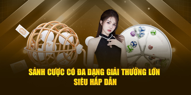 Sảnh cược có đa dạng giải thưởng lớn siêu hấp dẫn