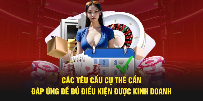Các yêu cầu cụ thể cần đáp ứng để đủ điều kiện được kinh doanh