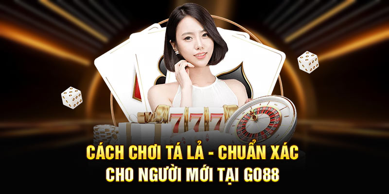 Cách Chơi Tá Lả