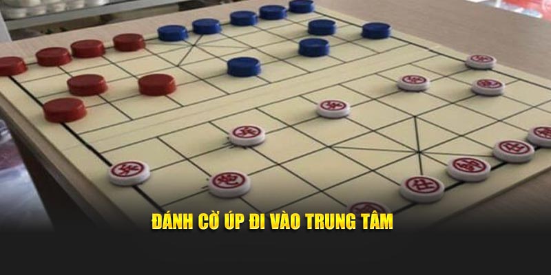 Đánh Cờ Úp đi vào trung tâm