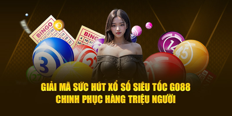 Giải mã sức hút xổ số siêu tốc Go88, chinh phục hàng triệu người