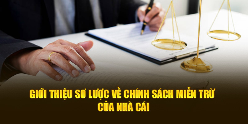 Giới thiệu sơ lược về chính sách miễn trừ của nhà cái