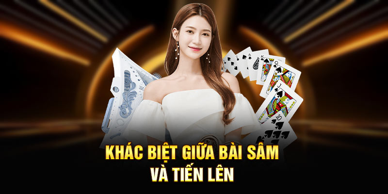 Khác biệt giữa bài sâm và tiến lên
