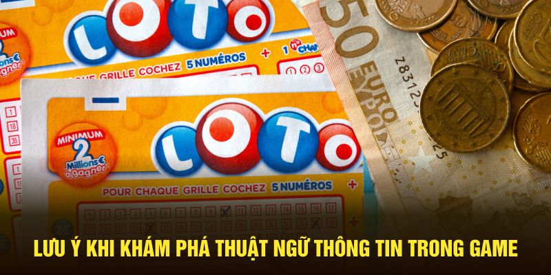 Lưu ý khi khám phá thuật ngữ thông tin trong game