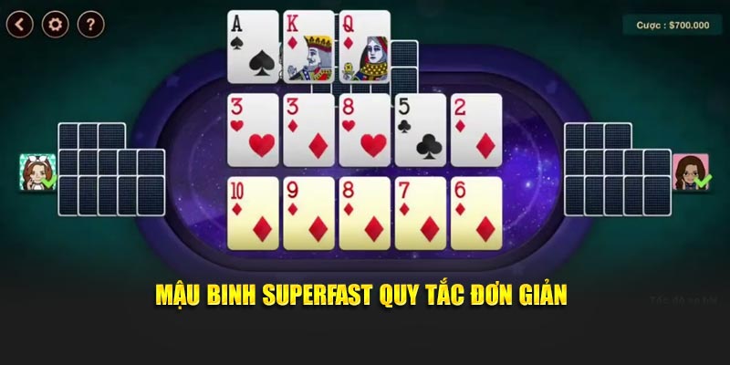 Mậu binh SuperFast quy tắc đơn giản