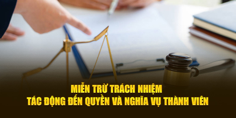 Miễn trừ trách nhiệm tác động đến quyền và nghĩa vụ thành viên