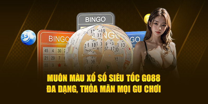 Muôn màu xổ số siêu tốc Go88 đa dạng, thỏa mãn mọi gu chơi