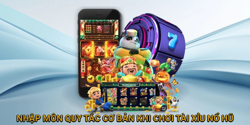 Các quy tắc cần biết để chơi nổ hũ tài xỉu