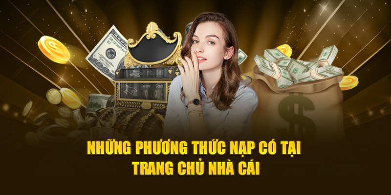 Những phương thức nạp có tại trang chủ nhà cái