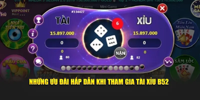 Những ưu đãi hấp dẫn khi tham gia tài xỉu B52