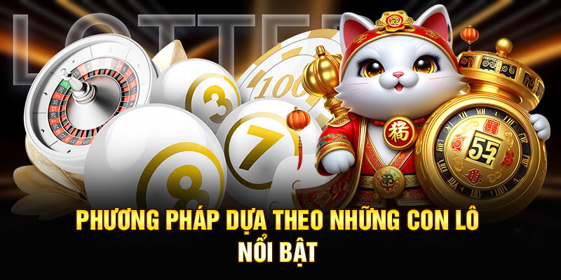 Phương pháp dựa theo những con lô nổi bật