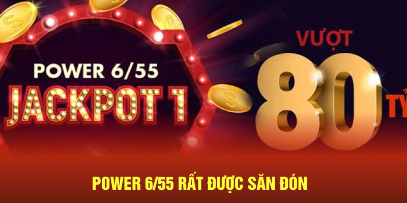 Power 6/55 rất được săn đón
