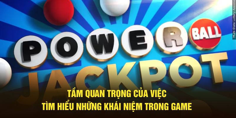 Tầm quan trọng của việc tìm hiểu những khái niệm trong game