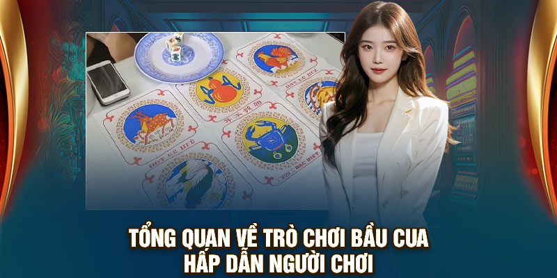 Tổng quan về trò chơi bầu cua hấp dẫn người chơi