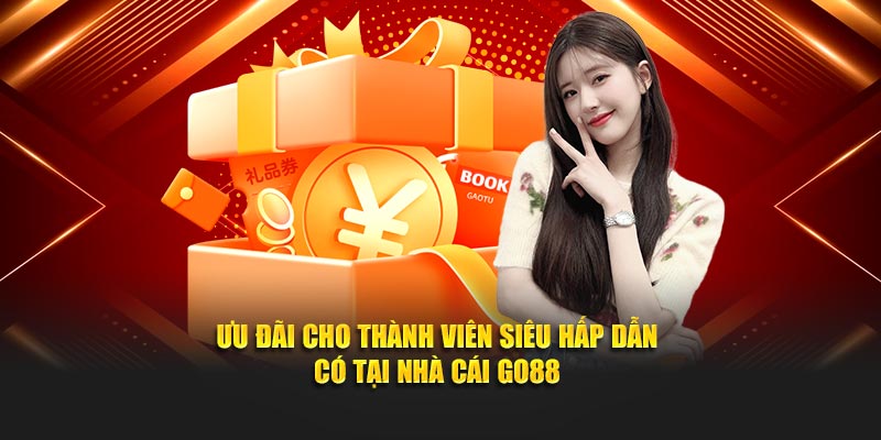 Ưu đãi cho thành viên siêu hấp dẫn có tại nhà cái Go88